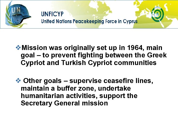 v. Mission was originally set up in 1964, main goal – to prevent fighting