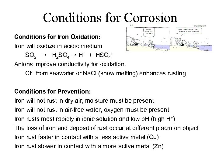 Conditions for Corrosion Conditions for Iron Oxidation: Iron will oxidize in acidic medium SO