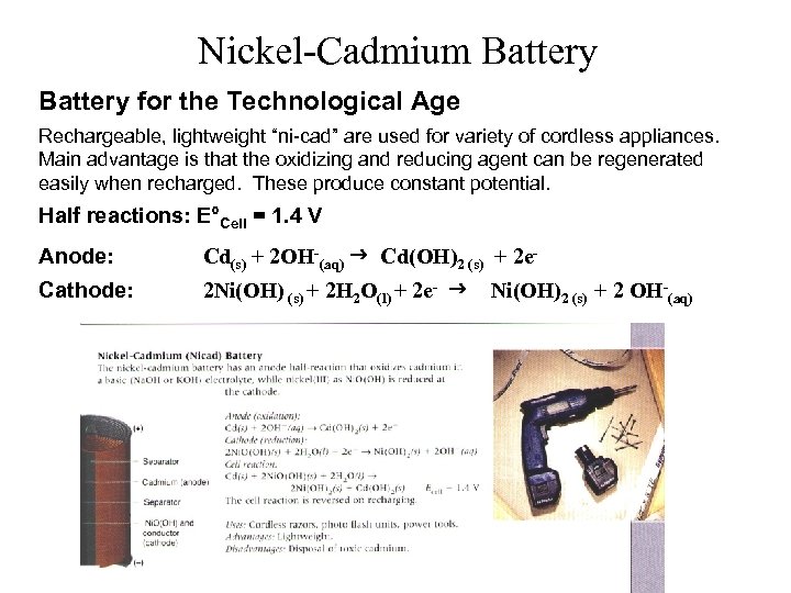 Nickel-Cadmium Battery for the Technological Age Rechargeable, lightweight “ni-cad” are used for variety of