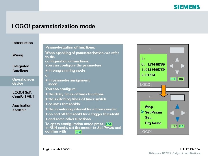 LOGO! parameterization mode Introduction LOGO! 12/24 RC Parameterization of functions: Wiring Integrated functions Operation