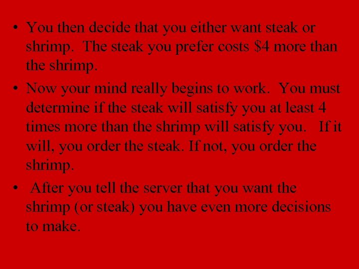  • You then decide that you either want steak or shrimp. The steak