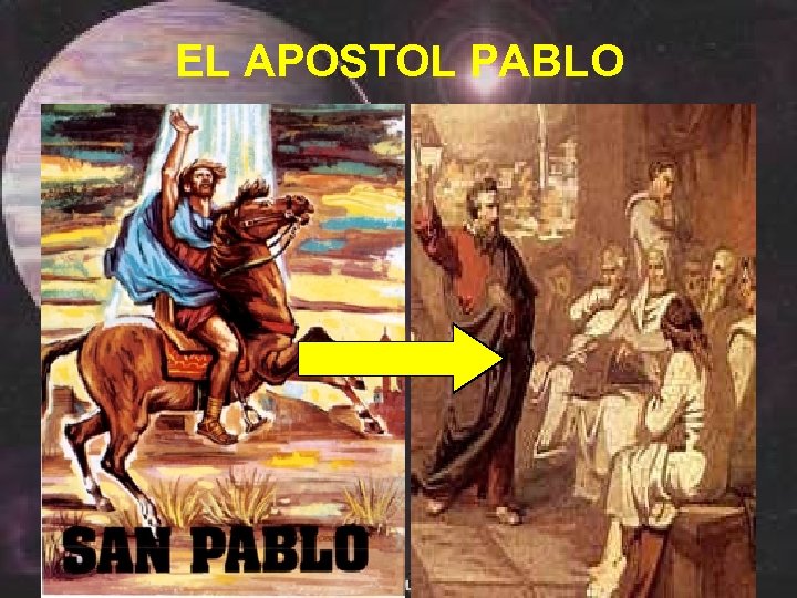 EL APOSTOL PABLO • Hechos 9: 10 -16 “Había en Damasco un cierto discípulo