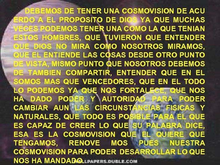 DEBEMOS DE TENER UNA COSMOVISION DE ACU ERDO A EL PROPOSITO DE DIOS YA