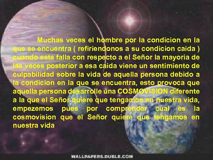 Muchas veces el hombre por la condicion en la que se encuentra ( refiriendonos
