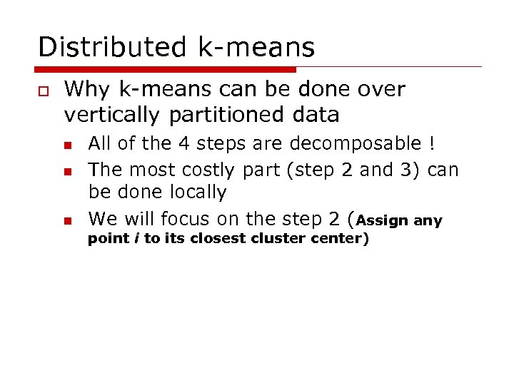 Distributed k-means o Why k-means can be done over vertically partitioned data n n