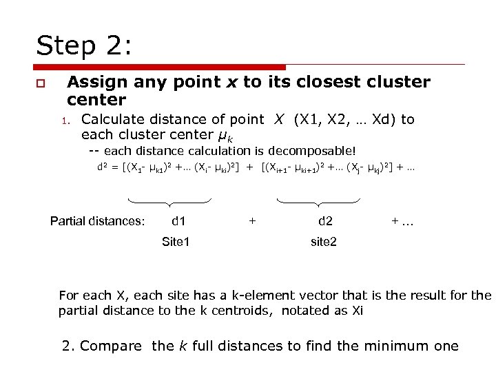 Step 2: o Assign any point x to its closest cluster center 1. Calculate