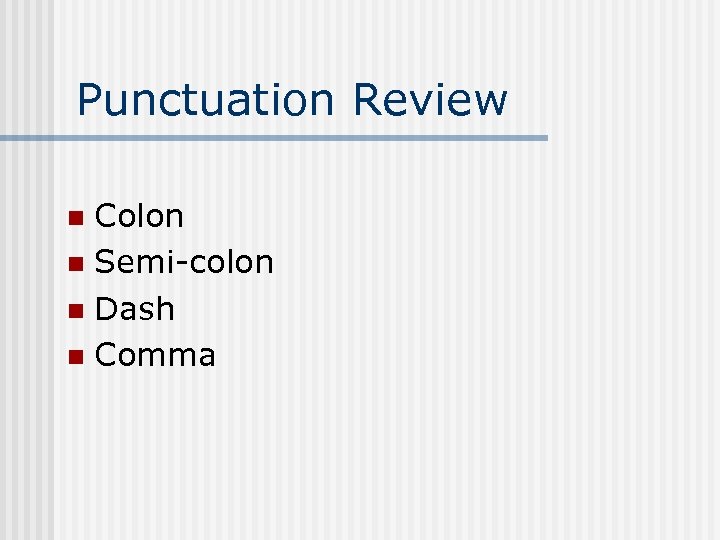 Punctuation Review Colon n Semi-colon n Dash n Comma n 