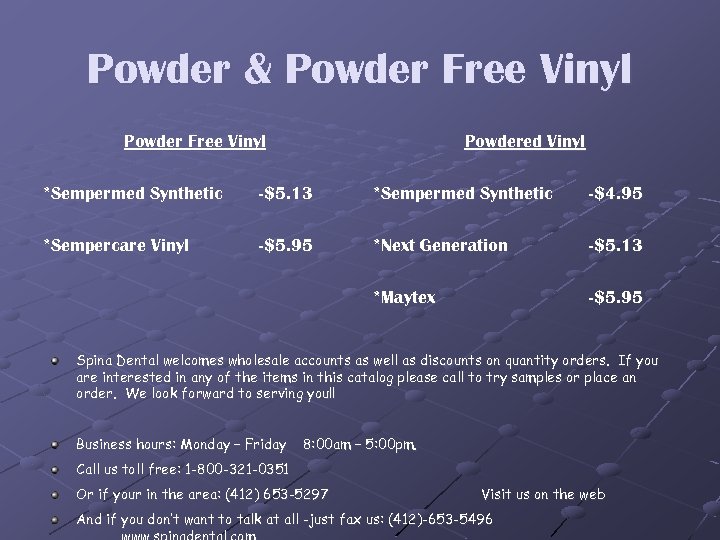Powder & Powder Free Vinyl Powdered Vinyl *Sempermed Synthetic -$5. 13 *Sempermed Synthetic -$4.