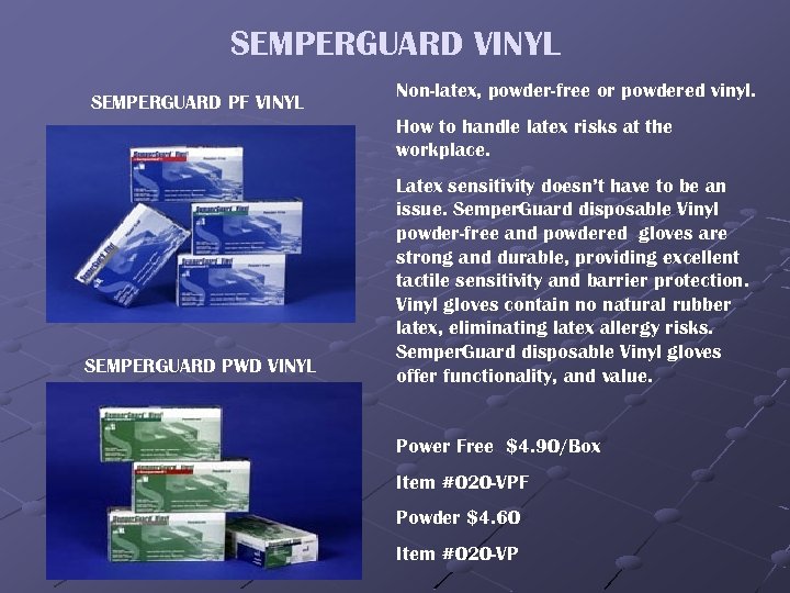 SEMPERGUARD VINYL SEMPERGUARD PF VINYL Non-latex, powder-free or powdered vinyl. How to handle latex