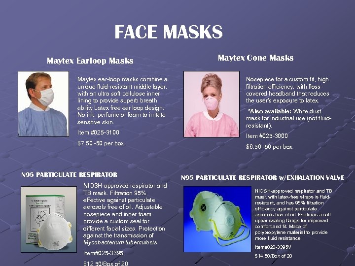 FACE MASKS Maytex Earloop Masks Maytex ear-loop masks combine a unique fluid-resistant middle layer,