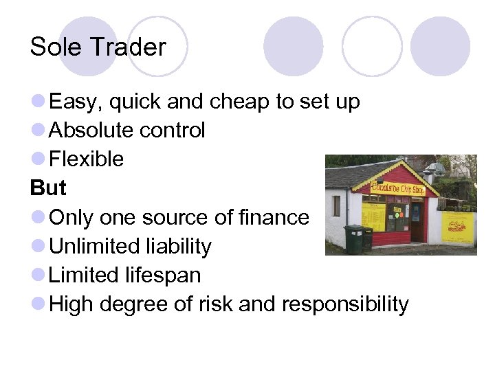 Sole Trader l Easy, quick and cheap to set up l Absolute control l