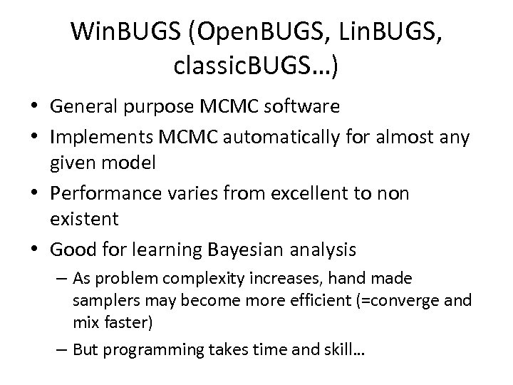 Win. BUGS (Open. BUGS, Lin. BUGS, classic. BUGS…) • General purpose MCMC software •