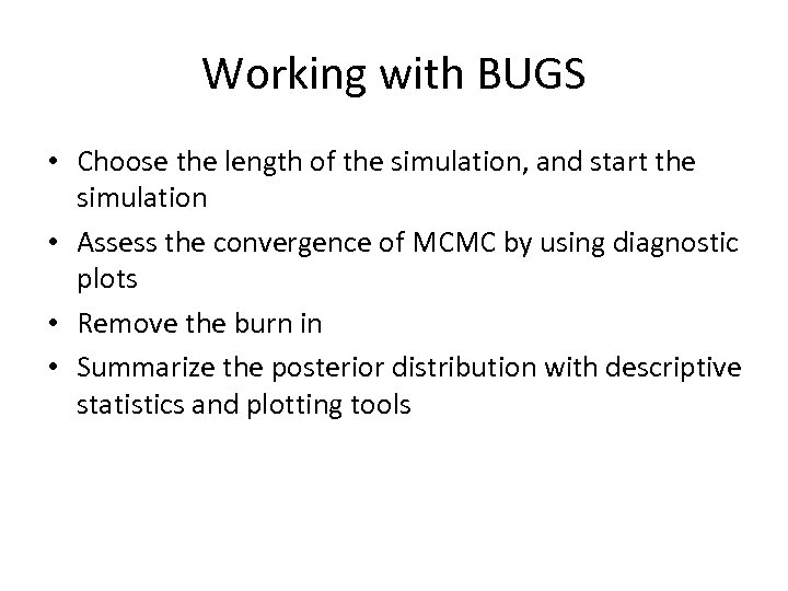 Working with BUGS • Choose the length of the simulation, and start the simulation