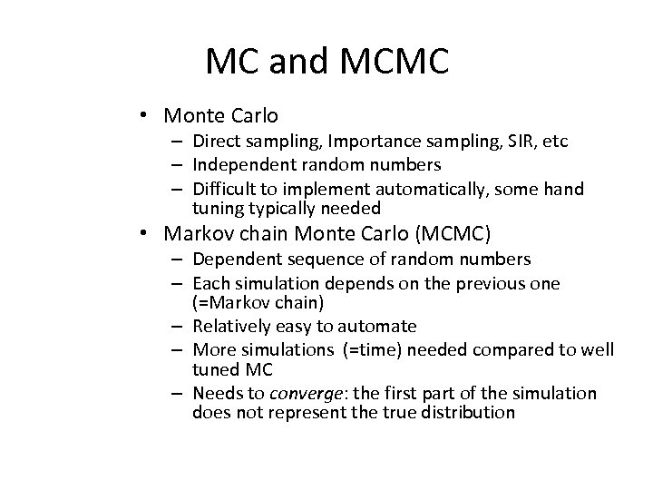 MC and MCMC • Monte Carlo – Direct sampling, Importance sampling, SIR, etc –