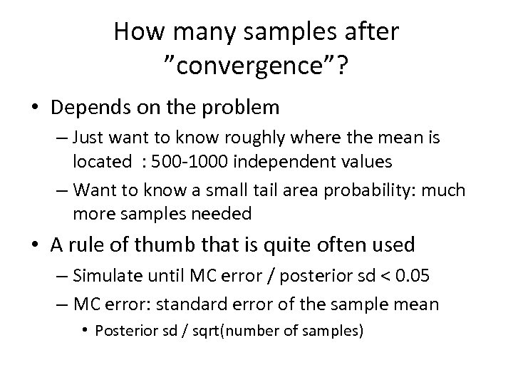 How many samples after ”convergence”? • Depends on the problem – Just want to