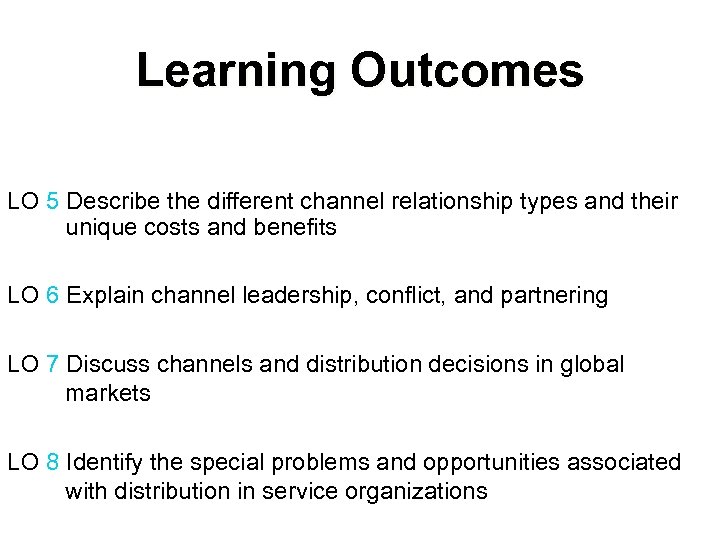 Learning Outcomes LO 5 Describe the different channel relationship types and their unique costs