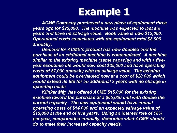 Example 1 ACME Company purchased a new piece of equipment three years ago for