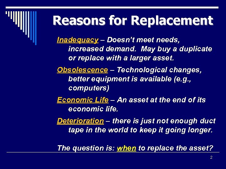 Reasons for Replacement Inadequacy – Doesn’t meet needs, increased demand. May buy a duplicate