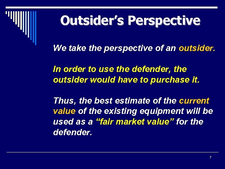 Outsider’s Perspective We take the perspective of an outsider. In order to use the