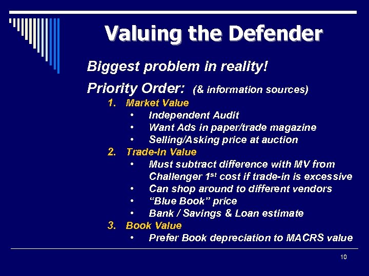 Valuing the Defender Biggest problem in reality! Priority Order: (& information sources) 1. Market