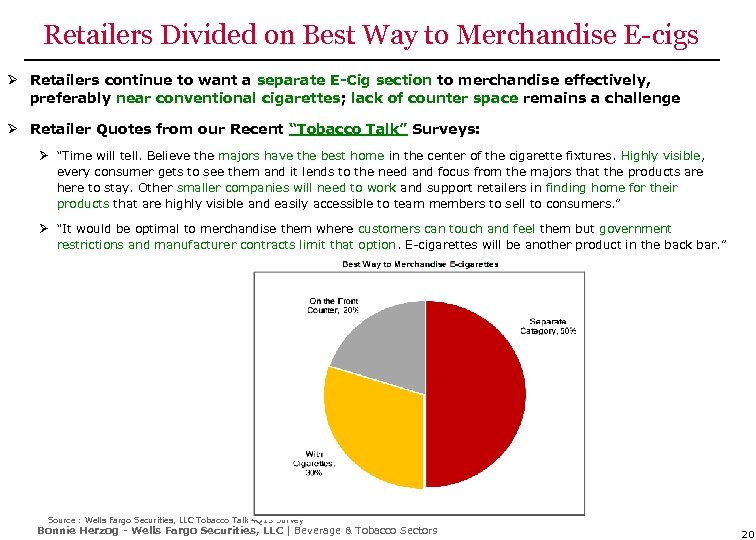 Retailers Divided on Best Way to Merchandise E-cigs Ø Retailers continue to want a