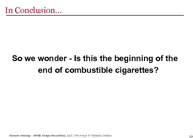 In Conclusion… So we wonder - Is this the beginning of the end of