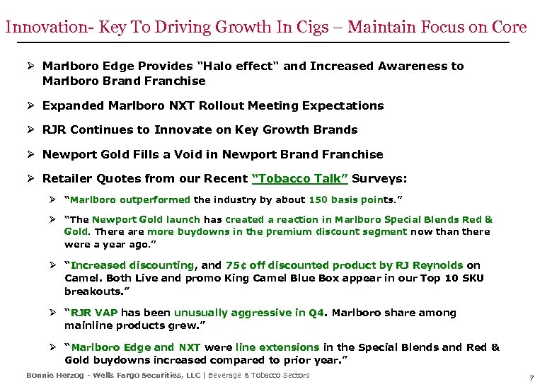 Innovation- Key To Driving Growth In Cigs – Maintain Focus on Core Ø Marlboro