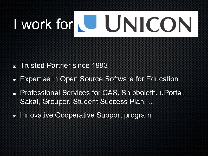 I work for Trusted Partner since 1993 Expertise in Open Source Software for Education