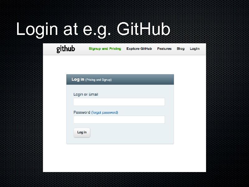 Login at e. g. Git. Hub 