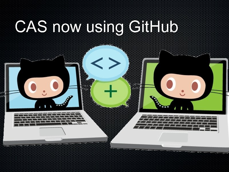 CAS now using Git. Hub 
