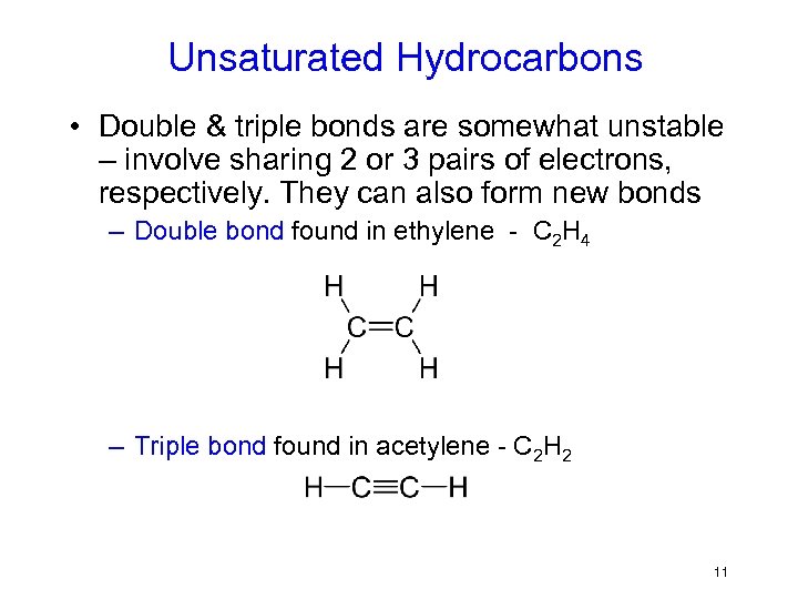 Unsaturated Hydrocarbons • Double & triple bonds are somewhat unstable – involve sharing 2