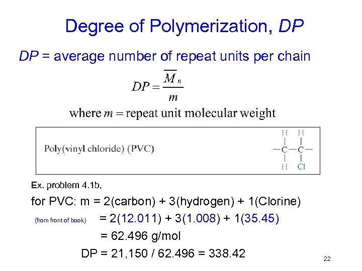 Degree of Polymerization, DP DP = average number of repeat units per chain Ex.