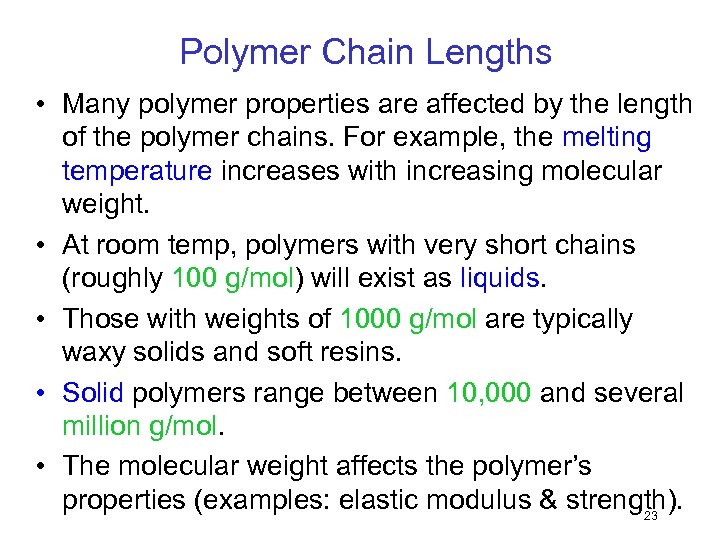 Polymer Chain Lengths • Many polymer properties are affected by the length of the