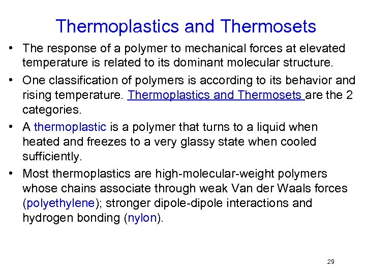 Thermoplastics and Thermosets • The response of a polymer to mechanical forces at elevated