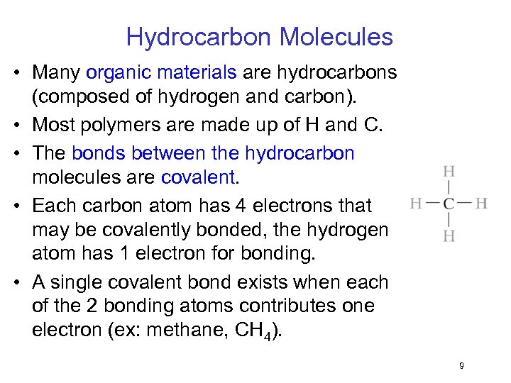 Hydrocarbon Molecules • Many organic materials are hydrocarbons (composed of hydrogen and carbon). •