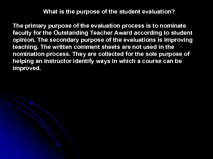 What is the purpose of the student evaluation? The primary purpose of the evaluation