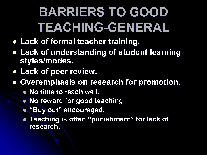 BARRIERS TO GOOD TEACHING-GENERAL l l Lack of formal teacher training. Lack of understanding