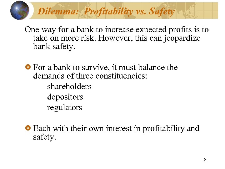 Dilemma: Profitability vs. Safety One way for a bank to increase expected profits is