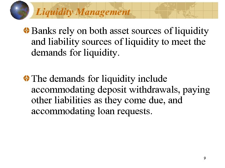 Liquidity Management Banks rely on both asset sources of liquidity and liability sources of