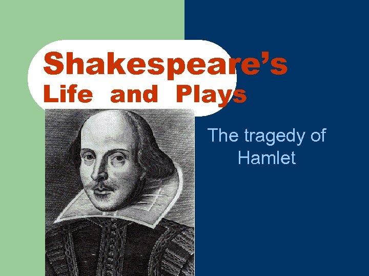 Shakespeare’s Life and Plays The tragedy of Hamlet 