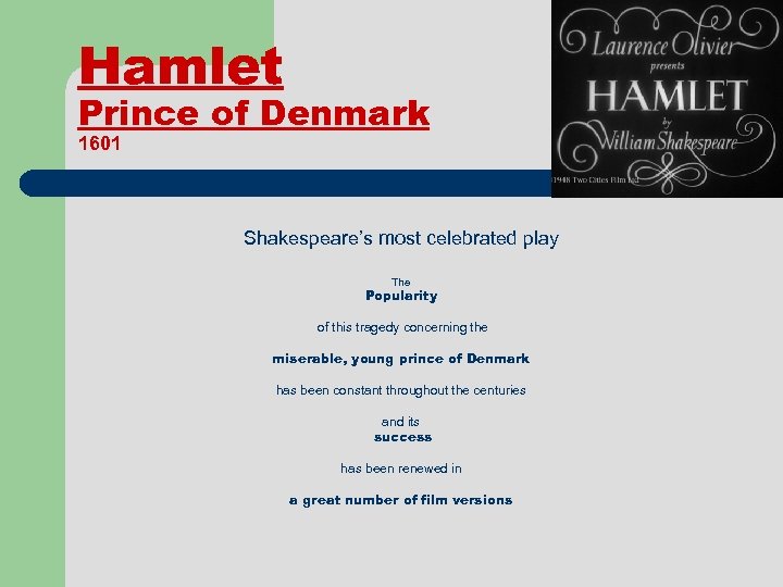 Hamlet Prince of Denmark 1601 Shakespeare’s most celebrated play The Popularity of this tragedy