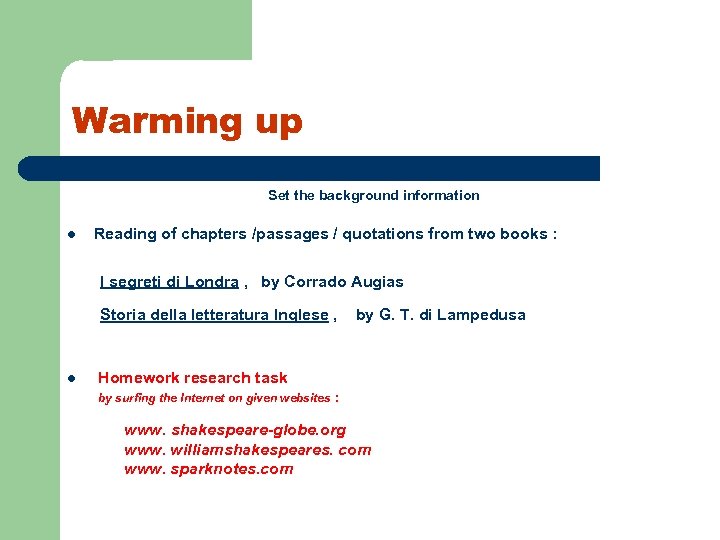Warming up Set the background information l Reading of chapters /passages / quotations from