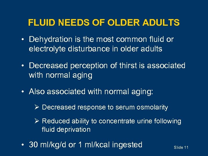 FLUID NEEDS OF OLDER ADULTS • Dehydration is the most common fluid or electrolyte