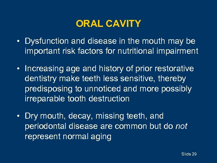 ORAL CAVITY • Dysfunction and disease in the mouth may be important risk factors