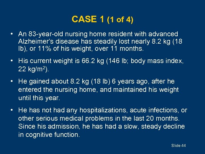 CASE 1 (1 of 4) • An 83 -year-old nursing home resident with advanced