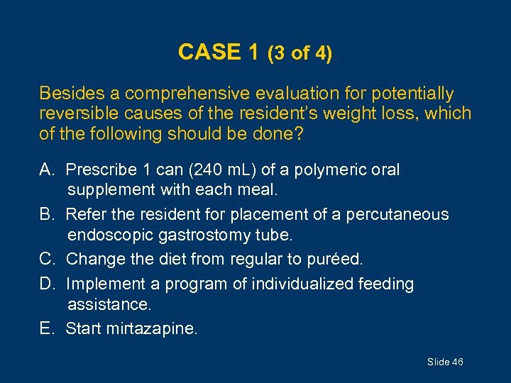 CASE 1 (3 of 4) Besides a comprehensive evaluation for potentially reversible causes of