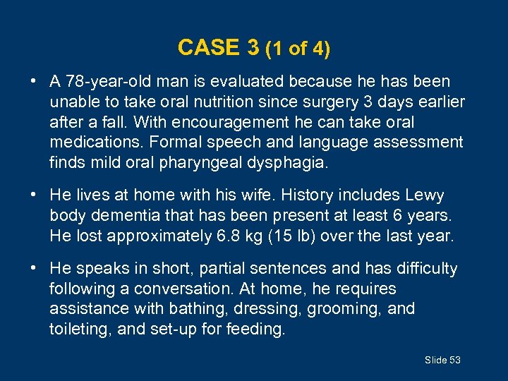 CASE 3 (1 of 4) • A 78 -year-old man is evaluated because he