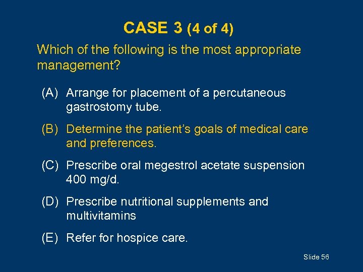 CASE 3 (4 of 4) Which of the following is the most appropriate management?