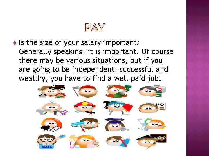  Is the size of your salary important? Generally speaking, it is important. Of