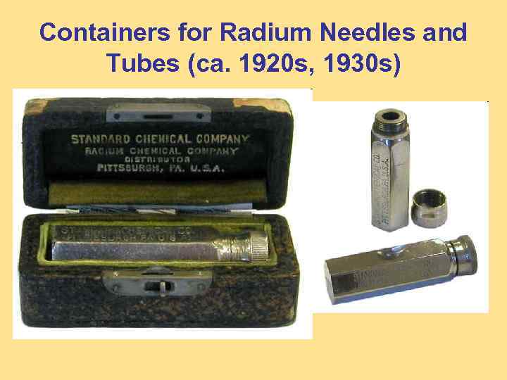 Containers for Radium Needles and Tubes (ca. 1920 s, 1930 s) 